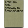 Antietam 1862: Gateway to Emancipation door T. Stephen Whitman