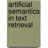 Artificial Semantics in Text Retrieval door Ofer Arazy