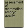 Assessment Of Mammalian Embryo Quality door Heidi M. Hurd