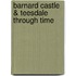 Barnard Castle & Teesdale Through Time