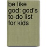 Be Like God: God's To-Do List for Kids door Ron Wolfson