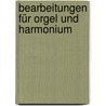 Bearbeitungen Für Orgel Und Harmonium by Léon Boëllmann
