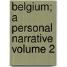 Belgium; A Personal Narrative Volume 2 door Brand Whitlock