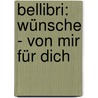 Bellibri: Wünsche - Von Mir Für Dich door Franz Hübner