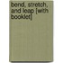 Bend, Stretch, and Leap [With Booklet]