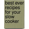 Best Ever Recipes for Your Slow Cooker door Catherine Atkinson
