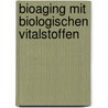 BioAging mit biologischen Vitalstoffen door Vanessa Halen