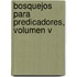 Bosquejos Para Predicadores, Volumen V
