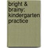 Bright & Brainy: Kindergarten Practice