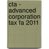 Cta - Advanced Corporation Tax Fa 2011 door Bpp Learning Media
