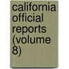 California Official Reports (Volume 8) door California Supreme Court