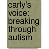 Carly's Voice: Breaking Through Autism by Carly Fleischmann
