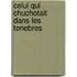 Celui Qui Chuchotait Dans Les Tenebres