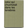 Celui Qui Chuchotait Dans Les Tenebres door Howard Phillips Lovecraft