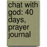 Chat with God: 40 Days, Prayer Journal