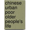 Chinese Urban Poor Older People's Life door Jing Xu