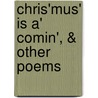 Chris'mus' Is A' Comin', & Other Poems door Paul Laurence Dunbar