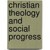 Christian Theology and Social Progress door Fw 1862-1944 Bussell