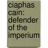 Ciaphas Cain: Defender Of The Imperium door Sandy Mitchell