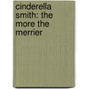 Cinderella Smith: The More the Merrier door Stephanie Barden