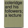 Coleridge and His Followers; A Lecture by William Maxwell] [Hetherington