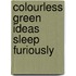 Colourless Green Ideas Sleep Furiously