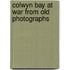 Colwyn Bay At War From Old Photographs