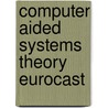 Computer Aided Systems Theory Eurocast door R. Moreno-Diaz