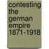 Contesting the German Empire 1871-1918