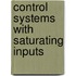 Control Systems with Saturating Inputs