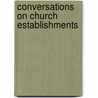 Conversations on Church Establishments by Jr. John Guthrie