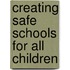 Creating Safe Schools for All Children