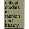 Critical Studies in Fashion and Beauty door Efrat Tseelon