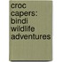 Croc Capers: Bindi Wildlife Adventures