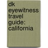 Dk Eyewitness Travel Guide: California door Annelise Sorensen