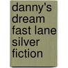 Danny's Dream Fast Lane Silver Fiction door Jack Gabolinscy