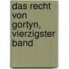 Das Recht Von Gortyn, Vierzigster Band door Franz B�Echeler