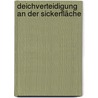 Deichverteidigung an der Sickerfläche by Olaf Müller