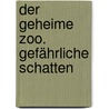 Der Geheime Zoo. Gefährliche Schatten door Bryan Chick