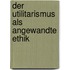Der Utilitarismus Als Angewandte Ethik