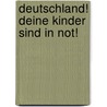 Deutschland! Deine Kinder sind in Not! door Bernhard Graf Von Württemberg