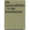 Die Auserwählten - In der Brandwüste door James Dashner