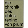 Die Chronik des Abtes Regino von Prüm by Ernst Dümmler