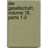 Die Gesellschaft, Volume 18, Parts 1-2 door Onbekend