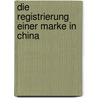 Die Registrierung einer Marke in China door Elisa Wang