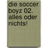 Die Soccer Boyz 02. Alles Oder Nichts!