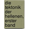 Die Tektonik Der Hellenen, Erster Band door Karl Gottlieb Wilhelm B�Tticher