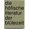 Die höfische Literatur der Blütezeit by L. Peter Johnson