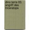Dino Terra 03. Angriff des Triceratops door Fabian Lenk