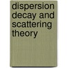 Dispersion Decay and Scattering Theory door Elena Kopylova